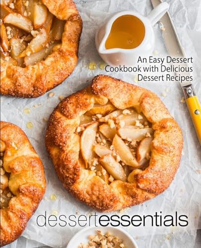 Stock image for Dessert Essentials An Easy Dessert Cookbook with Delicious Dessert Recipes for sale by PBShop.store US