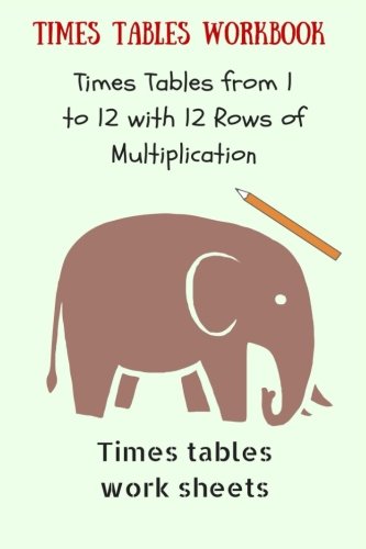 Imagen de archivo de TIMES TABLES WORKBOOK: Times Tables from 1 to 12 with 12 Rows of Multiplication: Times Tables Work sheets a la venta por Revaluation Books