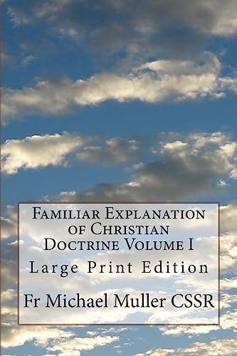 Stock image for Familiar Explanation of Christian Doctrine Volume I: Large Print Edition for sale by THE SAINT BOOKSTORE