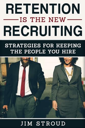 Beispielbild fr Retention Is the New Recruiting: Strategies for Keeping the People You Hire zum Verkauf von THE SAINT BOOKSTORE