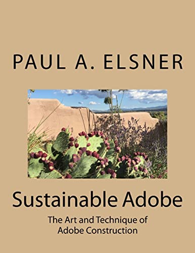 Stock image for Sustainable Adobe: The Art and Technique of Adobe Construction for sale by THE SAINT BOOKSTORE
