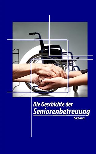 Stock image for Die Geschichte Der Seniorenbetreuung for sale by THE SAINT BOOKSTORE