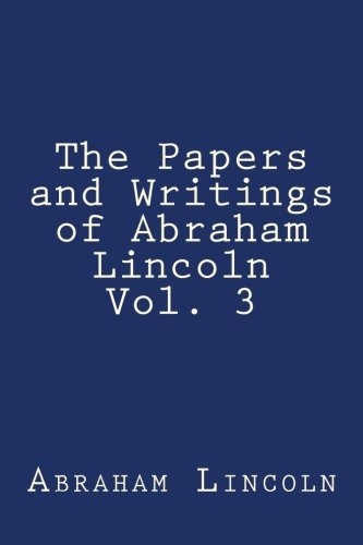 Imagen de archivo de The Papers and Writings of Abraham Lincoln Vol. 3 a la venta por Revaluation Books