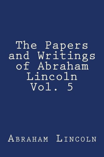 9781975896478: The Papers and Writings of Abraham Lincoln Vol. 5