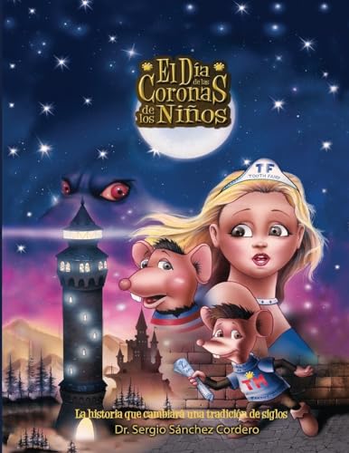 Beispielbild fr El Dia de las Coronas de los Ninos: La historia que cambiara una tradicion de siglos. El Hada de los Dientes Tooth Fairy y su asistente el Raton de . ninos y tambien familiar. (Spanish Edition) zum Verkauf von Lucky's Textbooks