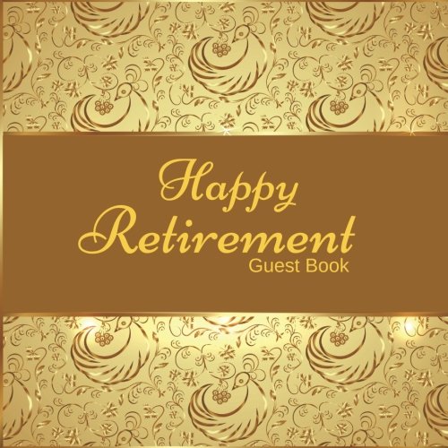 9781975901639: Happy Retirement Guest Book: Message Book, Memory Keepsake, With 100 Formatted Lined & Unlined Pages With Quotes, Gift Log, Photo Pages For Family And ... Paperback: Volume 23 (Retirement Gifts)