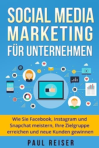 9781975904418: Social Media Marketing fr Unternehmen: Wie Sie Facebook, Instagram und Snapchat meistern, Ihre Zielgruppe erreichen und neue Kunden gewinnen. (German Edition)