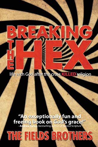 Stock image for Breaking The Hex: Life With God After The Cross Killed Religion for sale by ThriftBooks-Atlanta
