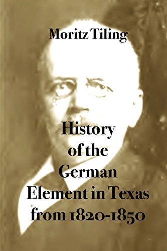 Stock image for History of the German Element in Texas from 1820-1850: and Historical Sketches of the German Texas Singers' League and Houston Turnverein from 1853- 1913 for sale by Revaluation Books