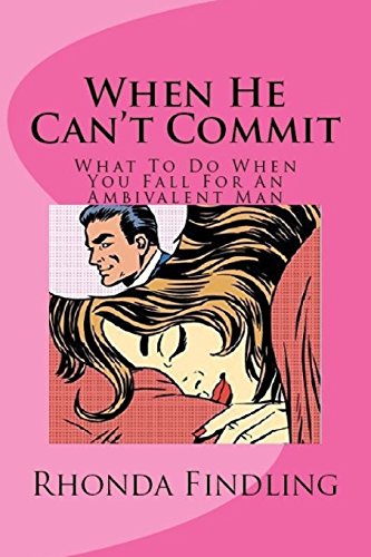 Stock image for When He Cant Commit: What To Do When You Fall For An Ambivalent Man for sale by Reuseabook