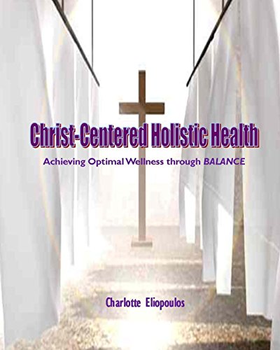 Beispielbild fr Christ-Centered Holistic Health: Achieving Optimal Wellness through BALANCE zum Verkauf von Save With Sam