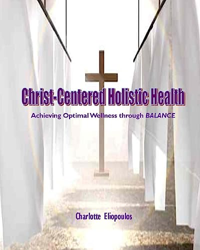 Stock image for Christ-Centered Holistic Health: Achieving Optimal Wellness through BALANCE for sale by Save With Sam
