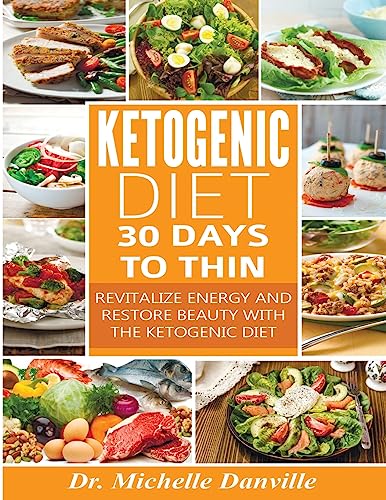 9781975922375: Ketogenic Diet: 30 Days to Thin: Revitalize energy and restore beauty with the Ketogenic diet.