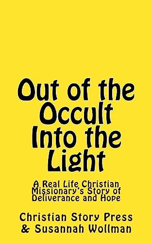9781975923495: Out of the Occult Into the Light: A Real Life Christian Missionary's Story of Deliverance and Hope