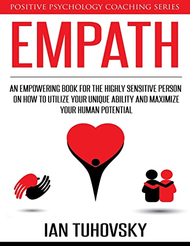 Beispielbild fr Empath: An Empowering Book for the Highly Sensitive Person on How to Utilize Your Unique Ability and Maximize Your Human Potential (Master Your Emotional Intelligence) zum Verkauf von ZBK Books