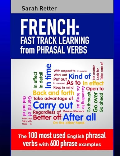 Stock image for French: Fast Track Learning from Phrasal Verbs: The 100 most used English phrasal verbs with 600 phrase examples. (FRENCH FOR ENGLISH SPEAKERS) for sale by WorldofBooks
