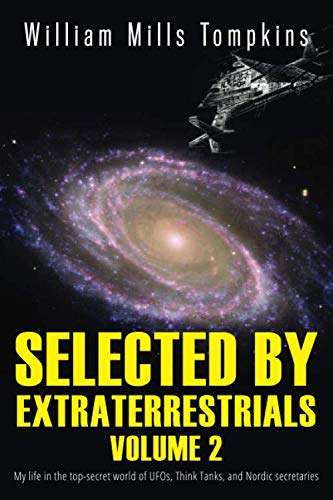 Stock image for Selected by Extraterrestrials Volume 2: My life in the top secret world of UFOs, Think Tanks and Nordic secretaries for sale by WorldofBooks