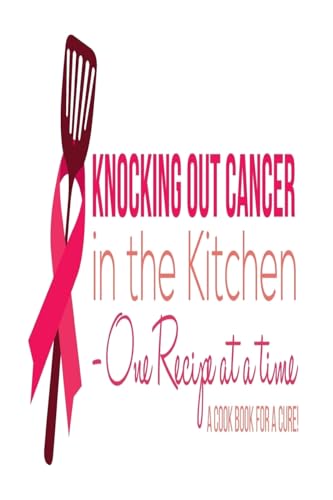 Stock image for Knocking Out Cancer in the Kitchen: Cooking for a Cure for sale by THE SAINT BOOKSTORE