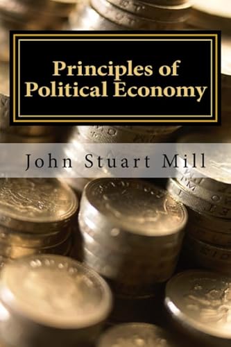 Stock image for Principles of Political Economy: Abridged, with Critical, Bibliographical, and Explanatory Notes, and a Sketch of the History of Political Economy for sale by Revaluation Books