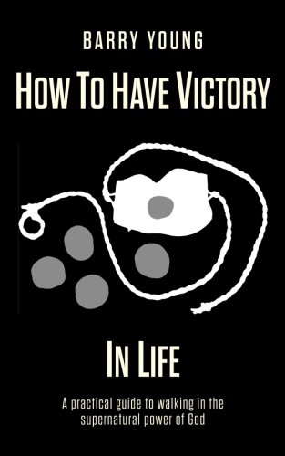 Imagen de archivo de How to Have Victory in Life : A Practical Guide to Walking in the Supernatural Power of God a la venta por Better World Books