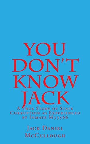 Stock image for You Don't Know Jack: A True Story of State Corruption as Experienced by Inmate M33566 for sale by Save With Sam