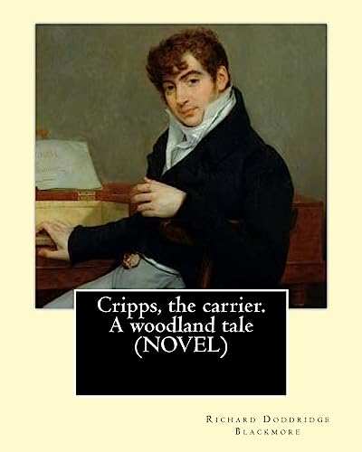 Beispielbild fr Cripps, the carrier. A woodland tale (NOVEL) By: Richard Doddridge Blackmore: The story is set in the 1830s in rural Oxfordshire. The main thread of t zum Verkauf von ThriftBooks-Dallas