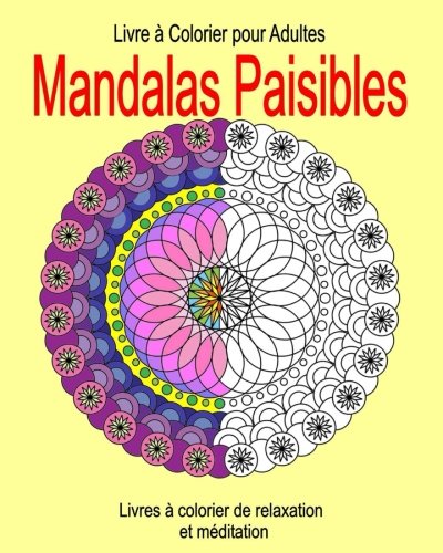 Beispielbild fr Livre a Colorier pour Adultes : Mandalas Paisibles: Livres a colorier de relaxation et meditation: Volume 1 zum Verkauf von Revaluation Books