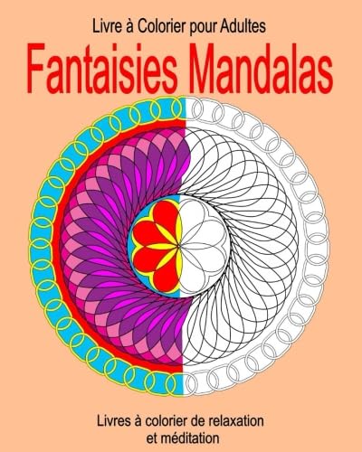 Beispielbild fr Livre a Colorier pour Adultes : Fantaisies Mandalas: Livres  colorier de relaxation et mditation zum Verkauf von Revaluation Books