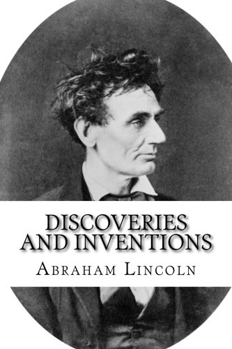 Imagen de archivo de Discoveries and Inventions: A Lecture by Abraham Lincoln Delivered in 1860 a la venta por Revaluation Books