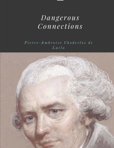 Beispielbild fr Dangerous Connections by Pierre-Ambroise Choderlos de Laclos zum Verkauf von SecondSale