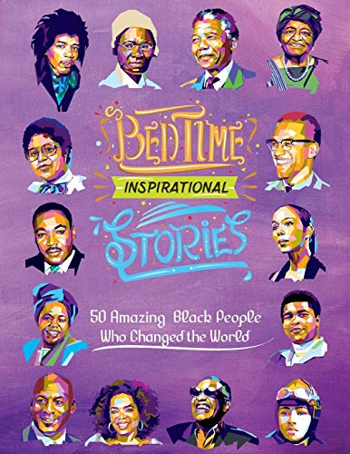 Beispielbild fr Bedtime Inspirational Stories: 50 Amazing Black People Who Changed the World zum Verkauf von BooksRun