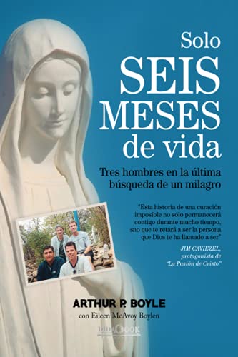 Stock image for Solo seis meses de vida: Tres hombres en la ltima bsqueda de un milagro for sale by Revaluation Books