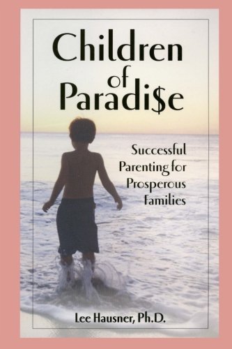 Stock image for Children of Paradise: Successful Parenting for Prosperous Families for sale by Zoom Books Company