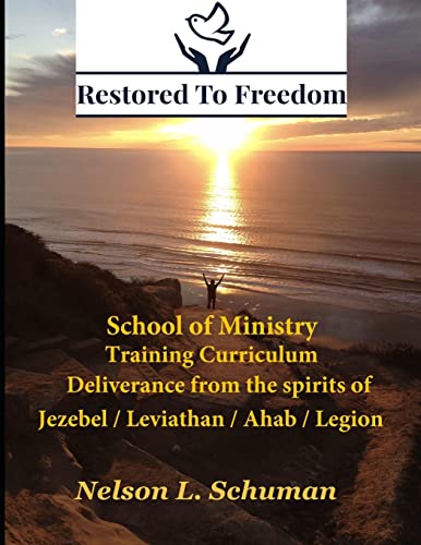9781976042911: Restored To Freedom - School Of Ministry - Training Curriculum: Jezebel / Leviathan / Ahab Spirit Deliverance