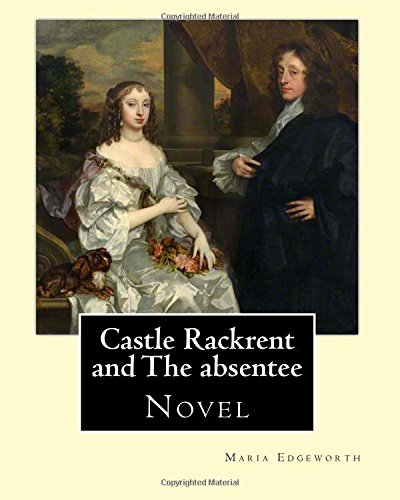 9781976066870: Castle Rackrent and The absentee. By: Maria Edgeworth, illustrated By: Chris Hammond (1860–1900). Introduction By: Anne Thackeray Ritchie: Castle ... in 1812 in Tales of Fashionable Life.