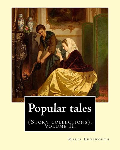 9781976069796: Popular tales. By: Maria Edgeworth, and By: Richard Lovell Edgeworth: (Story collections), Volume II.