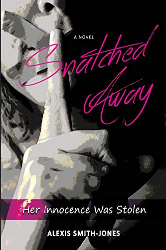 9781976069901: Snatched Away: Her Innocence Was Stolen