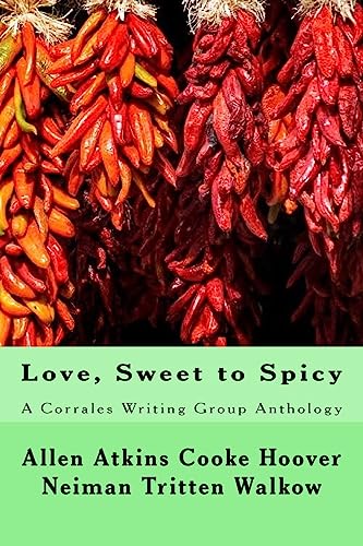 Imagen de archivo de Love, Sweet to Spicy: A Corrales Writing Group Anthology a la venta por ALLBOOKS1