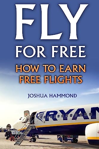 Stock image for Fly For Free: How To Earn Free Flights for sale by Lucky's Textbooks