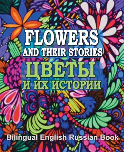 Beispielbild fr Flowers and Their Stories, Cveti i ih istorii, Bilingual English/Russian Book: Origin of Flower Names and Legends About Them zum Verkauf von Lucky's Textbooks