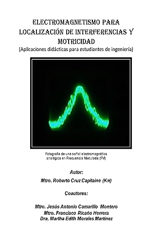 9781976100789: Electromagnetismo para localizacin de interferencias y motricidad.: Aplicaciones didcticas para estudiantes de ingeniera (Spanish Edition)