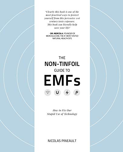 Beispielbild fr The Non-Tinfoil Guide to EMFs: How to Fix Our Stupid Use of Technology zum Verkauf von HPB-Emerald