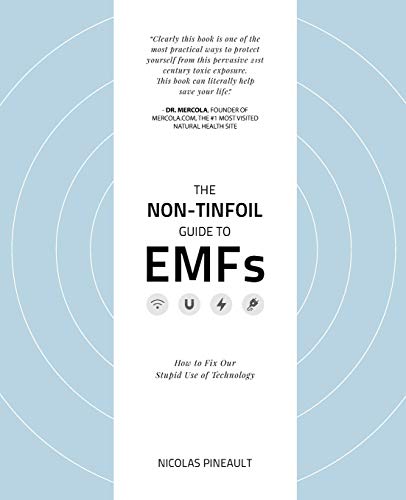 Imagen de archivo de The Non-Tinfoil Guide to EMFs: How to Fix Our Stupid Use of Technology a la venta por HPB-Emerald
