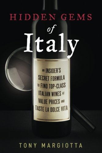Beispielbild fr Hidden Gems of Italy: An Insider's Secret Formula To Find Top-Class Italian Wines At Value Prices And Taste La Dolce Vita zum Verkauf von medimops