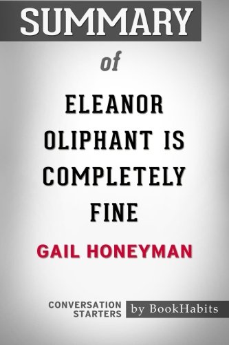 Stock image for Summary of Eleanor Oliphant Is Completely Fine by Gail Honeyman | Conversation Starters for sale by Goodwill Southern California