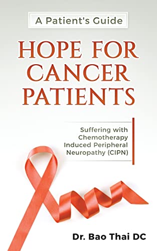 Imagen de archivo de A Patient's Guide Hope For Cancer Patients: Suffering with Chemotherapy Induced Peripheral Neuropathy (CIPN) a la venta por Half Price Books Inc.