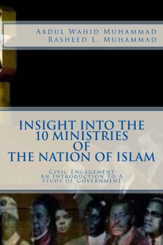 Imagen de archivo de Insight Into The 10 Ministries of The Nation of Islam: Civic Engagement An Introduction To A Study of Government a la venta por ALLBOOKS1