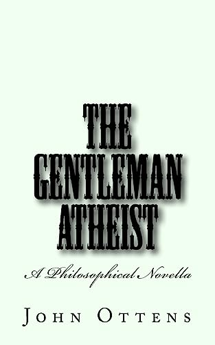Stock image for The Gentleman Atheist: A Philosophical Novella for sale by ThriftBooks-Atlanta
