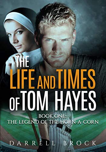 Stock image for The Life and Times of Tom Hayes: Book One: Legend of the Horn-a-Corn (Volume 1) for sale by Bookmonger.Ltd