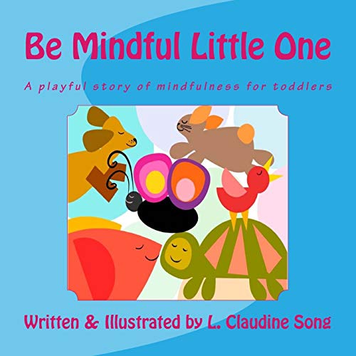 Beispielbild fr Be Mindful Little One: A playful story of mindfulness for toddlers zum Verkauf von SecondSale